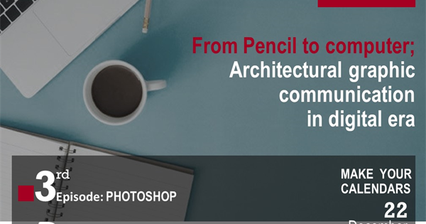 From Pincel to Computer: Architectural Graphic Communication in Digital era "3rd episode" 